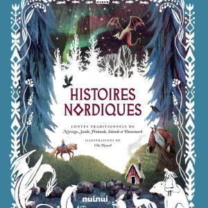 Histoires nordiques - Contes traditionnels de Norvège, Suède, Finlande, Islande et Danemark