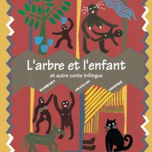 L'arbre et l'enfant et autre conte trilingue : Contes du Mali