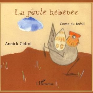 La poule hébétée : Conte du Brésil
