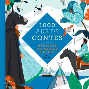 Mille ans de contes - Héroïnes du monde entier