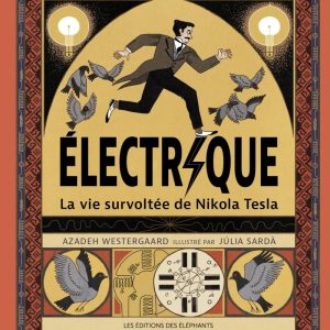 Electrique: La vie survoltée de Nikola Tesla