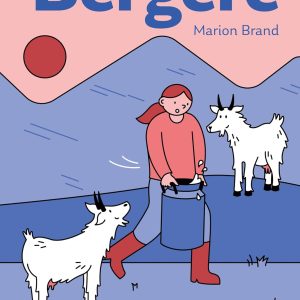 Bergère: Ma vie avec mes chèvres