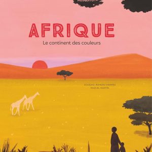 Afrique - Le Continent des couleurs