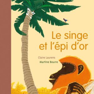 Le singe et l'épi d'or: Un conte du Mexique