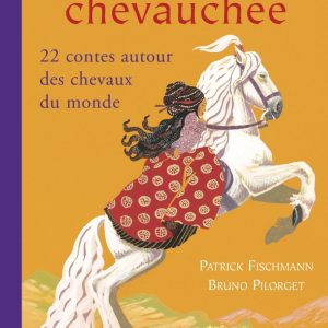 La grande chevauchée: 22 contes autour des chevaux du monde