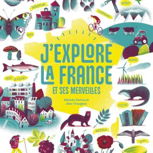 J'explore la France et ses merveilles