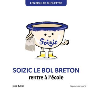 Couverture Soizic le bol breton rentre à l'école, livre pour enfant France région Bretagne