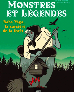 Monstres et légendes - Baba Yaga, la sorcière de la forêt - livre enfant