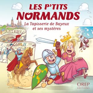 Les P'tits Normands - A la tapisserie de Bayeux